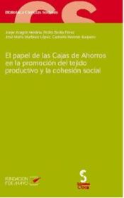 Portada de EL PAPEL DE LAS CAJAS DE AHORROS EN LA PROMOCIÓN DEL TEJIDO PRODUCTIVO Y LA COHESIÓN SOCIAL