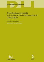 Portada de EL SINDICALISMO SOCIALISTA Y LA RECUPERACIÓN DE LA DEMOCRACIA (1970-1994)