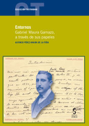 Portada de ENTORNOS. Gabriel Maura Gamazo, a través de sus papeles