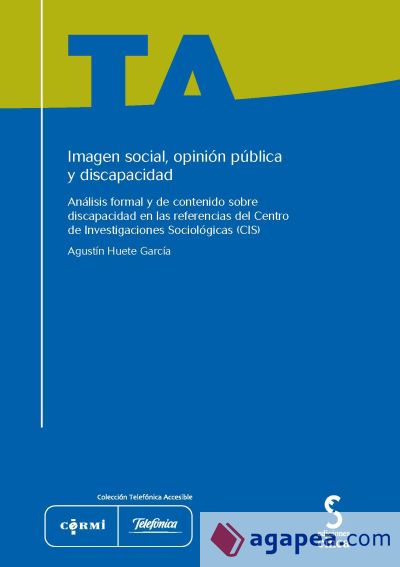 IMAGEN SOCIAL, OPINIÓN PÚBLICA Y DISCAPACIDAD. Análisis formal y de contenido sobre discapacidad en las referencias del Centro de Investigaciones Sociológicas (CIS)