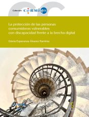 Portada de La protección de las personas consumidoras vulnerables con discapacidad frente a la brecha digital