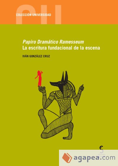 Papiro Dramático Ramesseum. La escritura fundacional de la escena