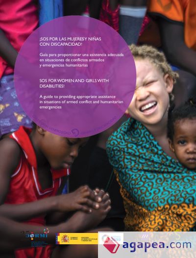 SOS por las mujeres y niñas con discapacidad! Guía para proporcionar una asistencia adecuada en situaciones de conflictos armados y emergencias humanitarias