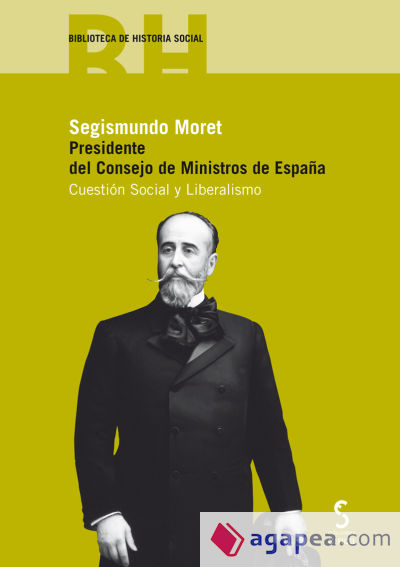 Segismundo Moret.Presidente del Consejo de Ministros de España: Cuestión Social y laboral