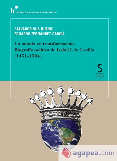 Un mundo en transformación. Biografía política de Isabel I de Castilla (1451-1504)