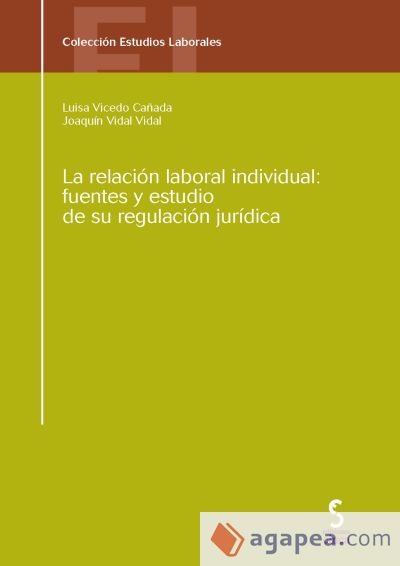 LA RELACIÓN LABORAL INDIVIDUAL: FUENTES Y ESTUDIO DE SU REGULACIÓN JURÍDICA