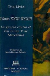 Portada de La guerra contra el rey Filipo V de Macedonia: Libros XXXI-XXXIII