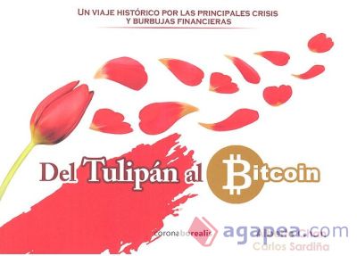 DEL TULIPAN AL BITCOIN: UN VIAJE HISTÓRICO POR LAS PRINCIPALES CRISIS Y BURBUJAS FINANCIERAS DEL TULIPAN AL BITCOIN: UN VIAJE HISTÓRICO POR LAS PRINCIPALES CRISIS Y BURBUJAS FINANCIERAS