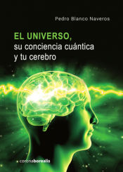 Portada de El Universo,su Conciencia Cu&aacute;ntica Y Tu Cerebro