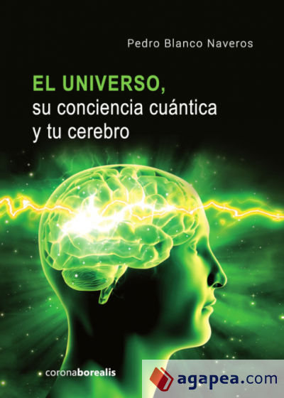 El Universo,su Conciencia Cu&aacute;ntica Y Tu Cerebro