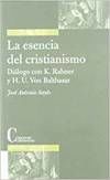 Portada de La esencia del cristianismo : diálogo con K. Rahner y H.U. Von Balthasar