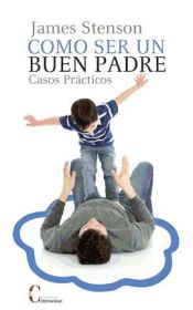 Portada de Como ser un buen padre: casos prácticos