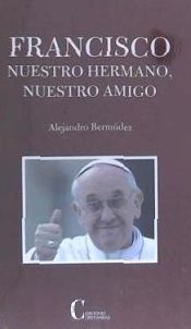 Portada de Francisco : nuestro hermano, nuestro amigo