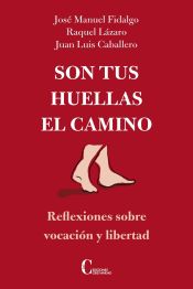 Portada de Son tus huellas el camino: Reflexiones sobre vocación y libertad