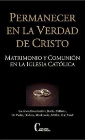 Portada de Permanecer en la verdad de Cristo. Matrimonio y comunión en la Iglesia Católica
