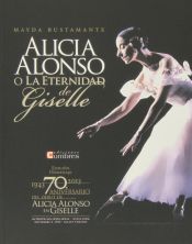 Portada de Alicia Alonso o la eternidad de Giselle