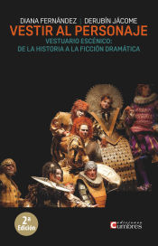 Portada de VESTIR AL PERSONAJE: VESTUARIO ESCÉNICO: DE LA HISTORIA A LA FICCIÓN DRAMÁTICA