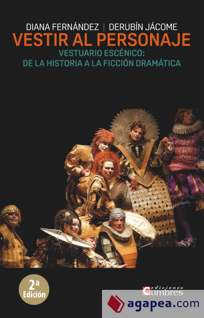 VESTIR AL PERSONAJE: VESTUARIO ESCÉNICO: DE LA HISTORIA A LA FICCIÓN DRAMÁTICA