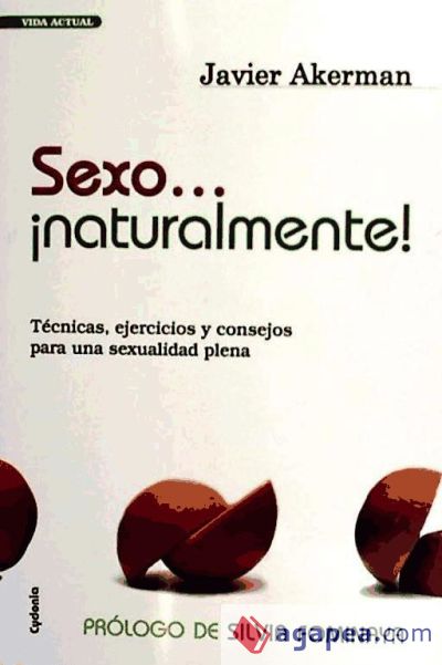 Sexo-- ¡naturalmente! : técnicas, ejercicios y consejos para una sexualidad plena