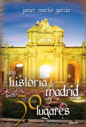 Portada de Una historia de Madrid en 50 lugares