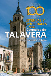 Portada de 100 leyendas y curiosidades de la Comarca de Talavera