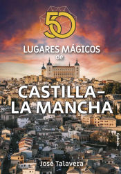 Portada de 50 lugares mágicos de Castilla-La Mancha