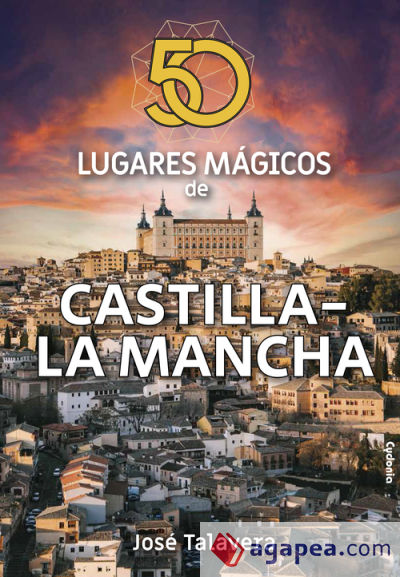 50 lugares mágicos de Castilla-La Mancha