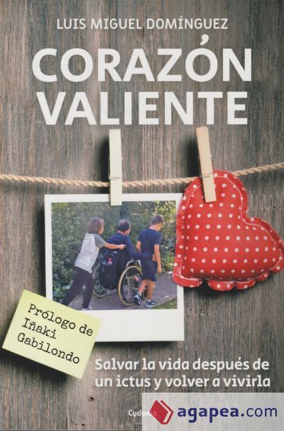 CORAZ&Oacute;N VALIENTE (SALVAR LA VIDA DESPU&Eacute;S DE UN ICTUS Y VOLVER A VIVIRLA)