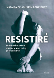 Portada de Resistiré: Sobreviví al acoso escolar y aquí estoy para contarlo