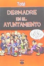 Portada de Desmadre en el ayuntamiento