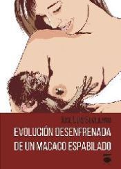 Portada de Evoluci&oacute;n desenfrenada de un macaco espabilado