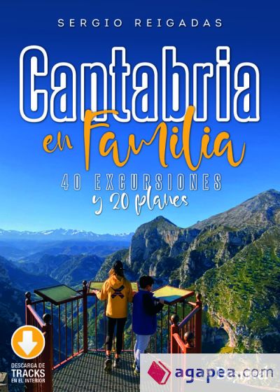 Cantabria en familia. 40 excursiones y 20 planes