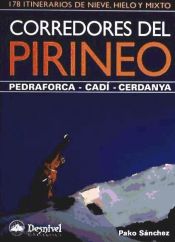 Portada de Corredores del Pirineo : Pedraforca, Cadí, Cerdanya : 178 itinerarios de nieve, hielo y mixto