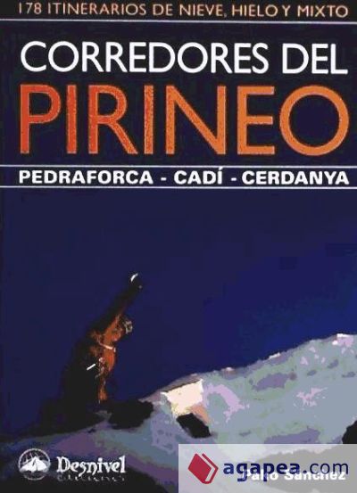 Corredores del Pirineo : Pedraforca, Cadí, Cerdanya : 178 itinerarios de nieve, hielo y mixto