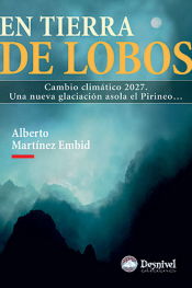 Portada de En tierra de lobos: cambio climático 2027.Una nueva glaciación asola el Pirineo