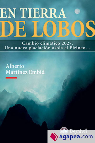 En tierra de lobos: cambio climático 2027.Una nueva glaciación asola el Pirineo