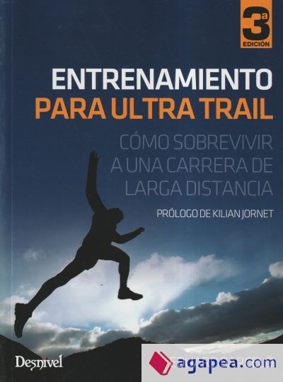 Entrenamiento para ultra trail : c&oacute;mo sobrevivir a una carrera de larga distancia