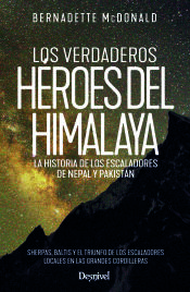Portada de Los verdaderos héroes del Himalaya: la historia de los escaladores de Nepal y Pakistán