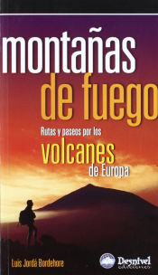 Portada de Montañas de fuego: rutas y pasos por los volcanes de Europa