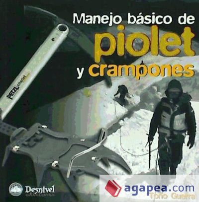 PIOLET Y CRAMPONES, MANEJO BASICO DE