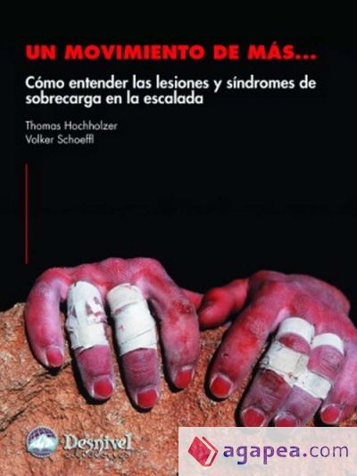 Un movimiento de m&aacute;s : c&oacute;mo entender las lesiones y s&iacute;ndromes de sobrecarga en la escalada
