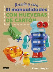 Portada de Recicla y crea. 51 manualidades con hueveras de cartón