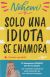 Portada de Solo una idiota se enamora, de Nohewi