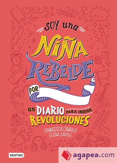 Soy una niña rebelde : un diario para iniciar revoluciones