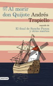 Portada de Al morir Don Quijote seguido de El final de Sancho Panza y otras suertes