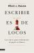 Portada de Escribir es de locos, de Félix J. Palma