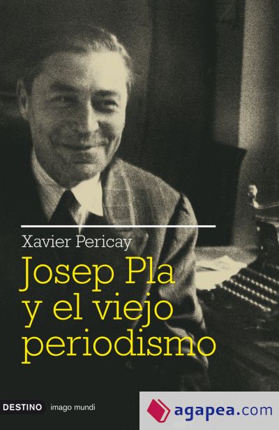 Josep Pla y el viejo periodismo