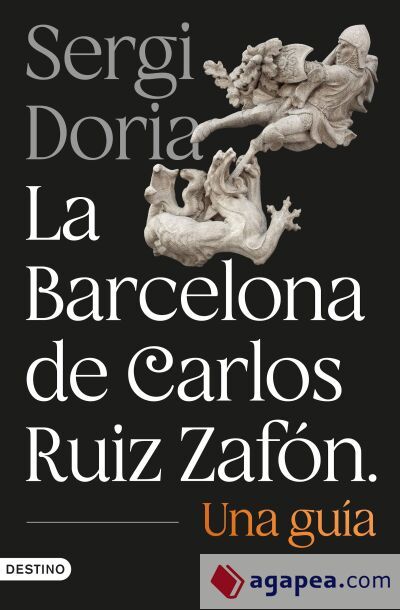 La Barcelona de Carlos Ruiz Zafón. Una guía La Barcelona de Carlos Ruiz Zafón. Una guía