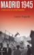 Portada de Madrid 1945: La noche de los Cuatro Caminos, de Andrés Trapiello