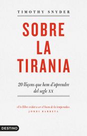 Portada de Sobre la tirania : 20 lliçons que hem d'aprendre del segle XX